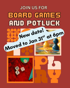 orange and white text "board games and potluck new date! moved to jan 31st at 6pm" with over exposed game pieces in background